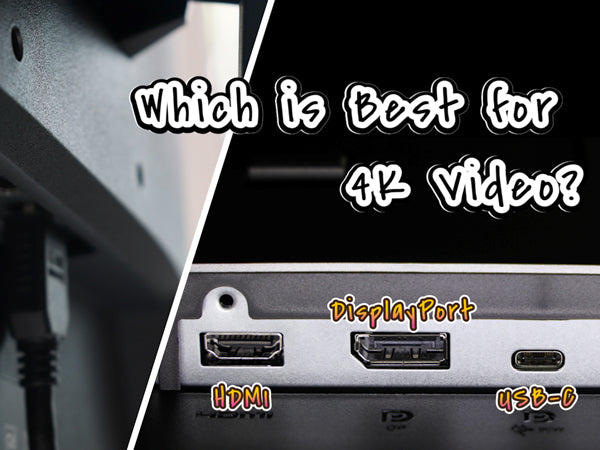 HDMI, DisplayPort, Or USC -C: Which is Best for 4k Video?
